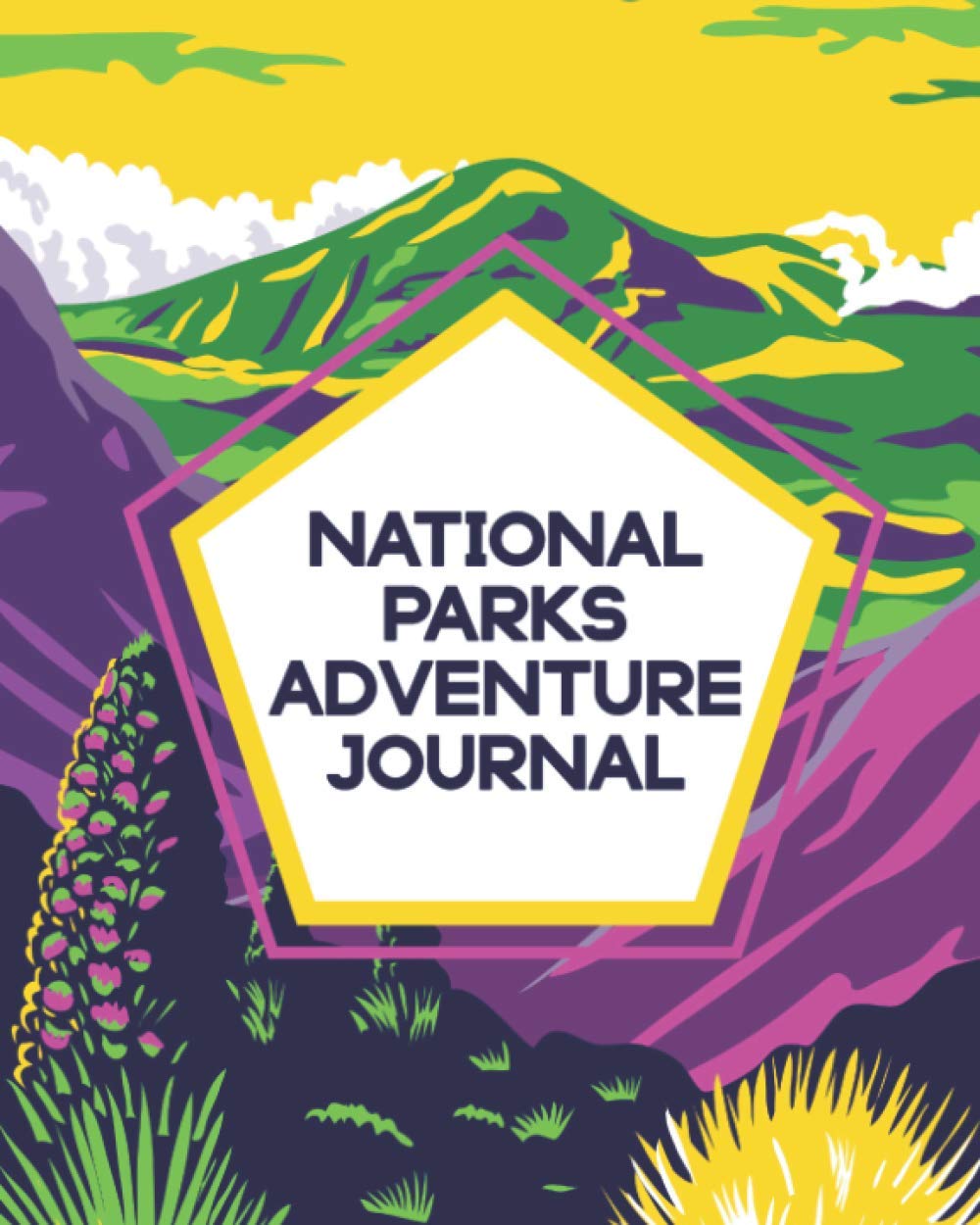 National Parks Adventure Journal: A Useful Outdoor Adventure Travel Guide Sticker Book To Record and Collect Passport Stamps To All 59 USA National State Parks