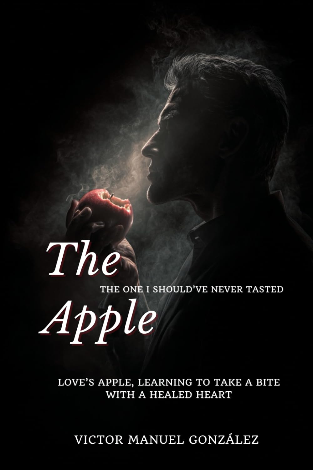 The Apple: The One I Should’ve Never Tasted: Love’s Apple, Learning to Take a Bite with a Healed Heart