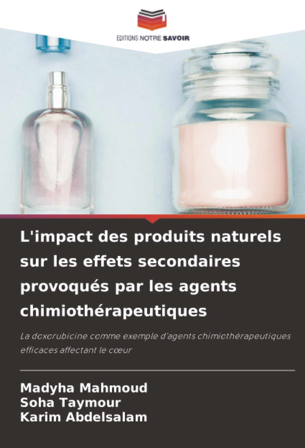 L'impact des produits naturels sur les effets secondaires provoqués par les agents chimiothérapeutiques: La doxorubicine comme exemple d'agents chimiothérapeutiques efficaces affectant le cœur
