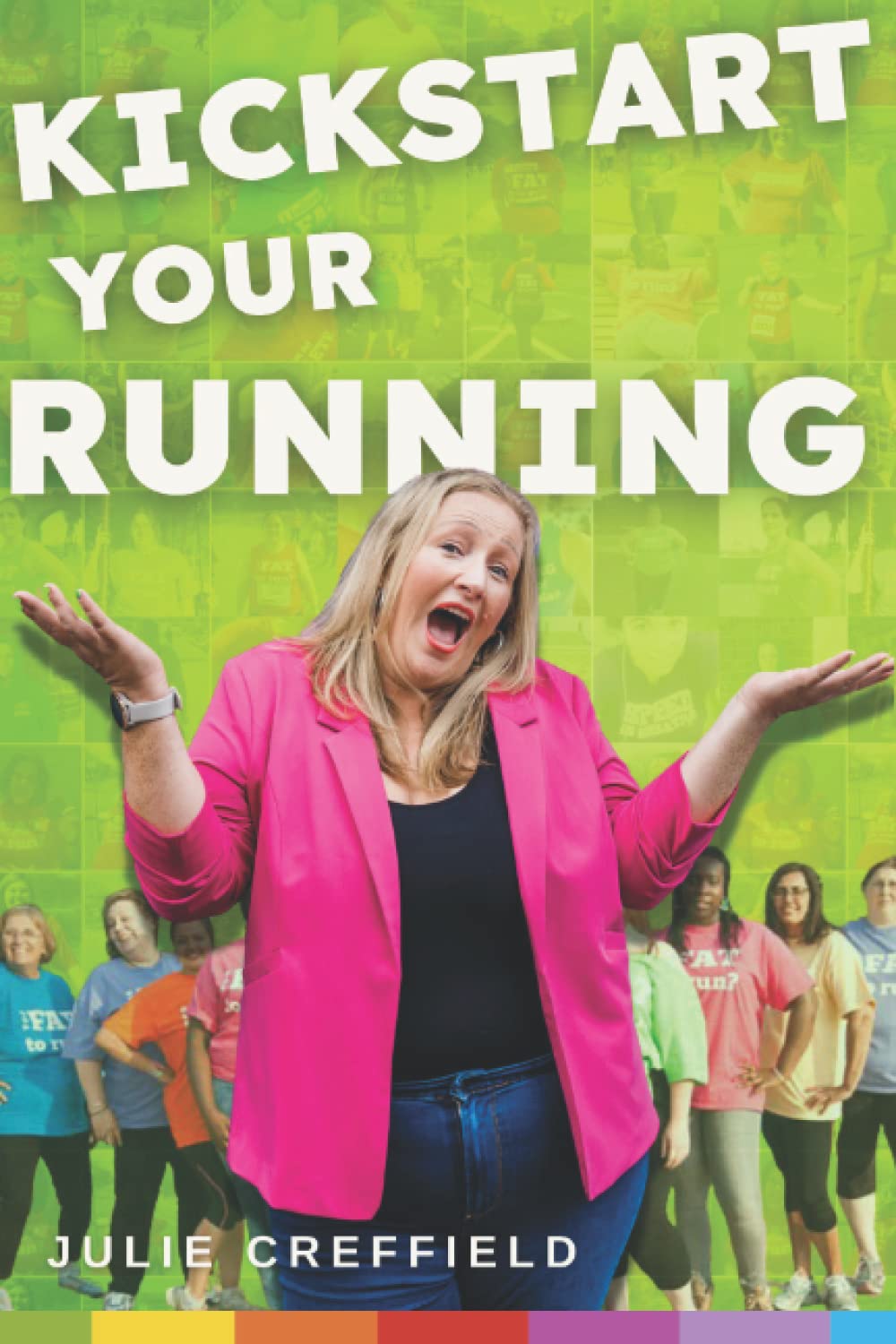 Kickstart Your Running: A no nonsense guide for starting, maintaining and sustaining a running habit that helps you thrive