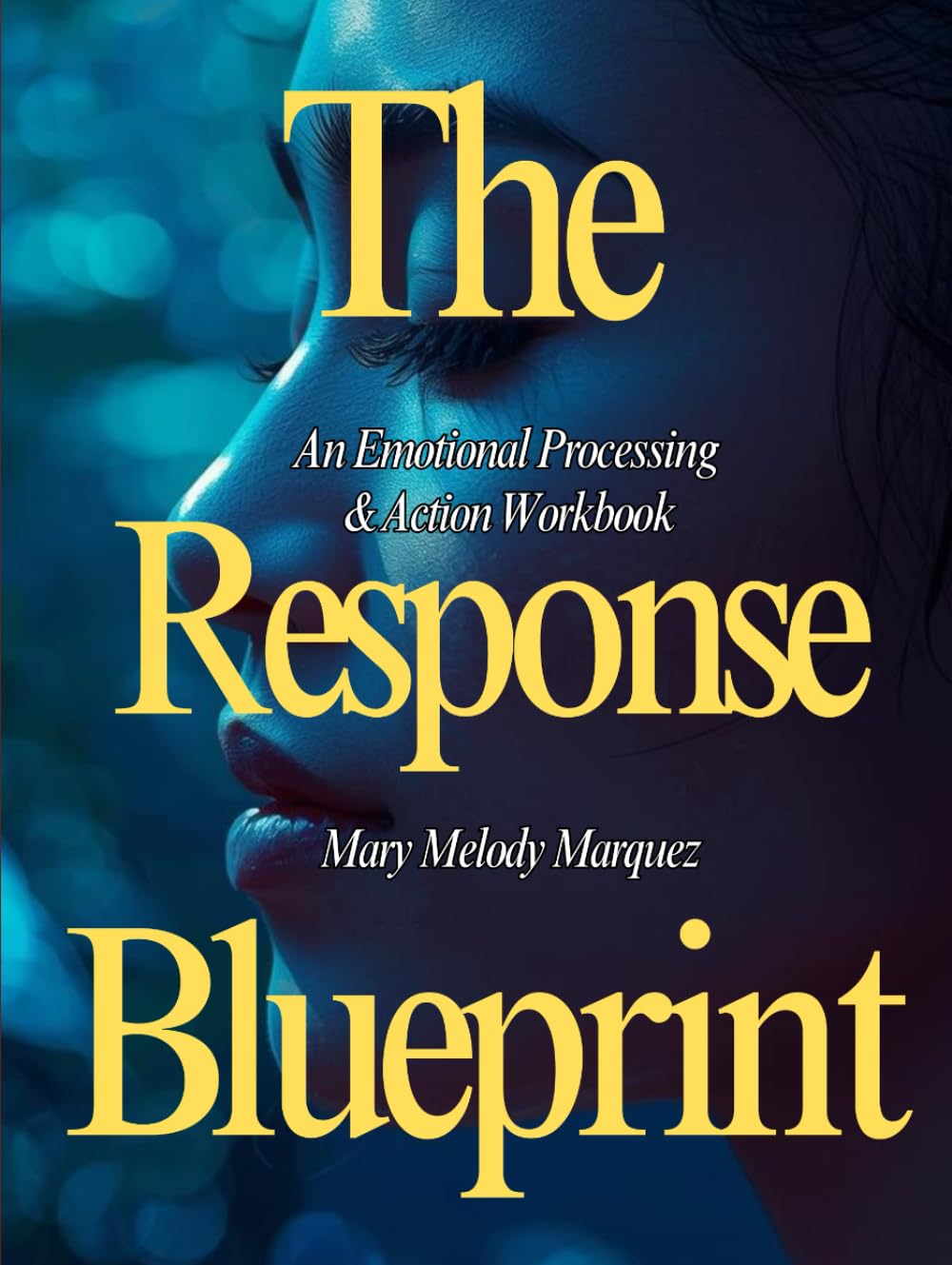 The Response Blueprint: An Emotional Processing & Action Workbook