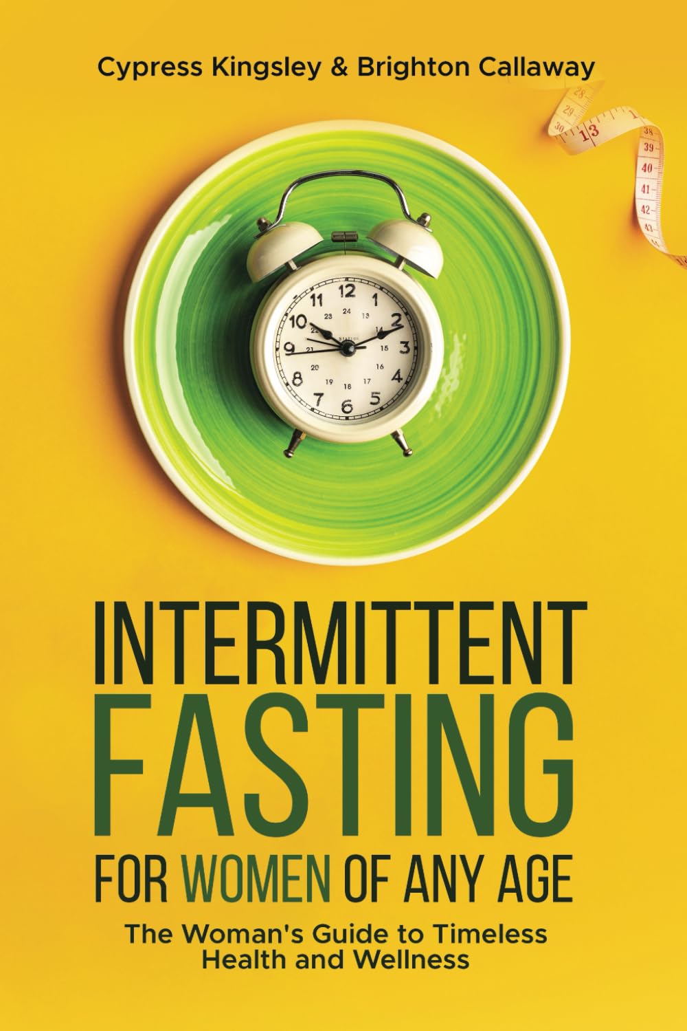 Intermittent Fasting for Women of Any Age: The Woman's Guide to Timeless Health and Wellness (Pathways to Personal Growth)