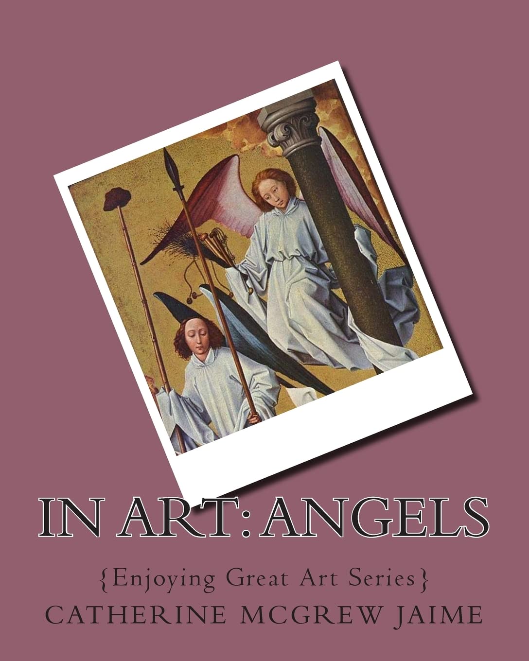In Art: Angels (Enjoying Great Art)