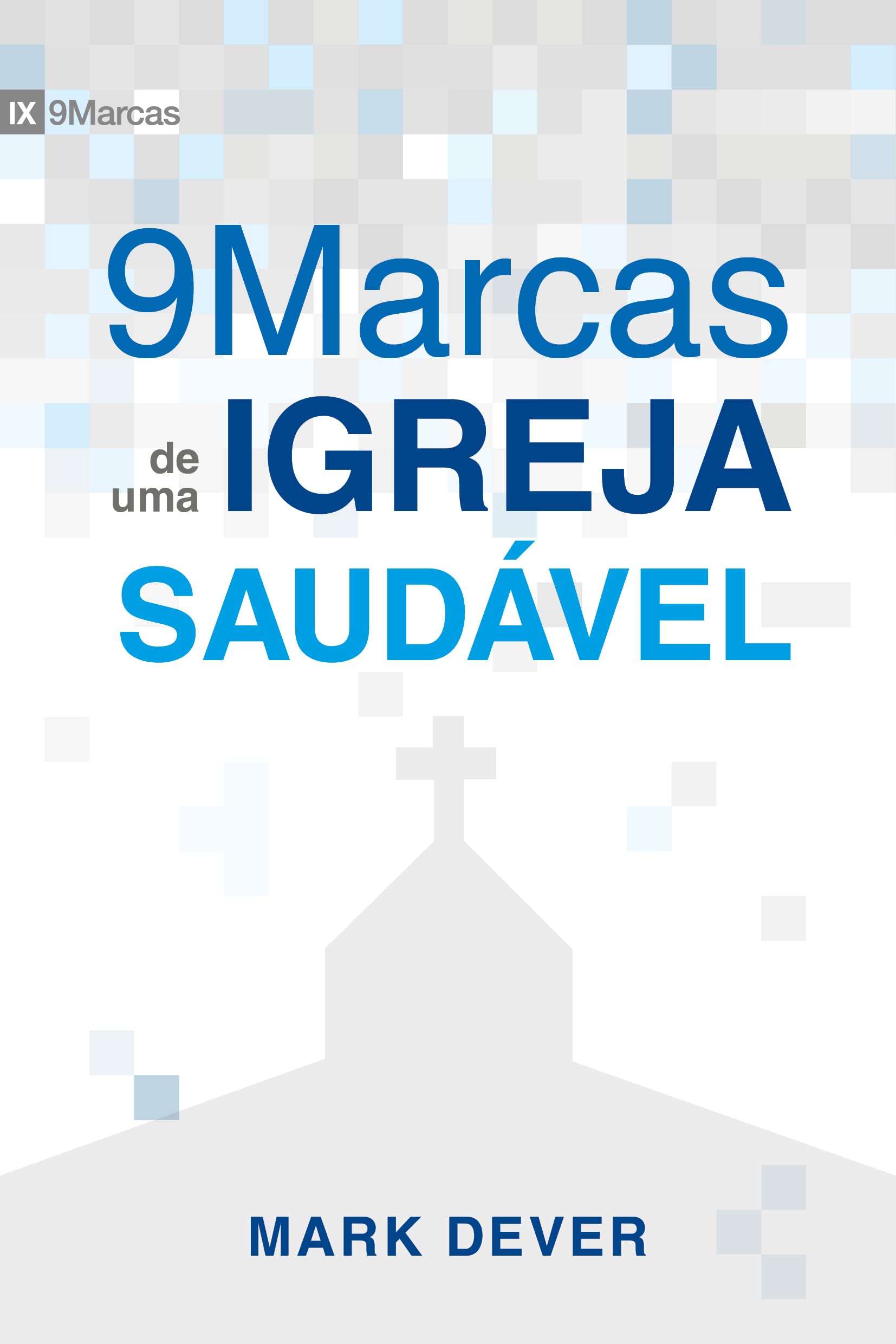 Nove marcas de uma igreja saudável