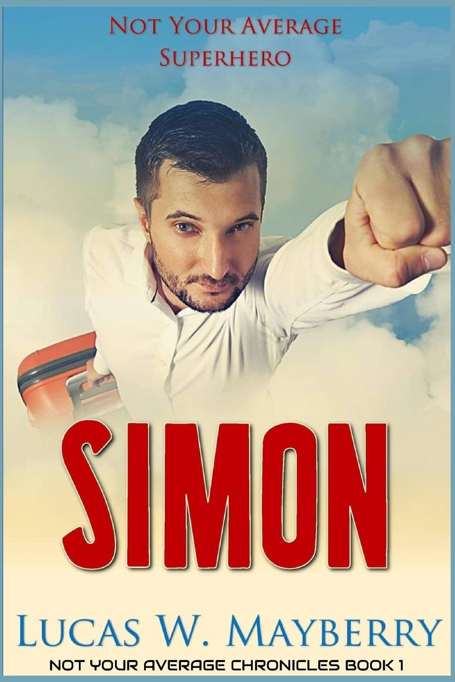 Simon: Not Your Average Superhero: 1 (Not Your Average Chronicles)