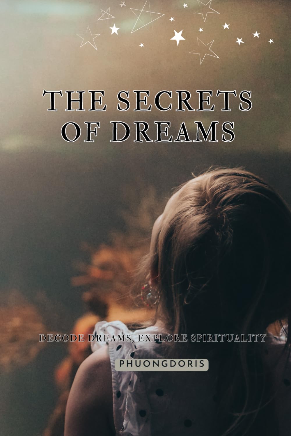 The Secrets of Dreams: Exploring the mysteries and meanings behind dreams (Psychology Books)