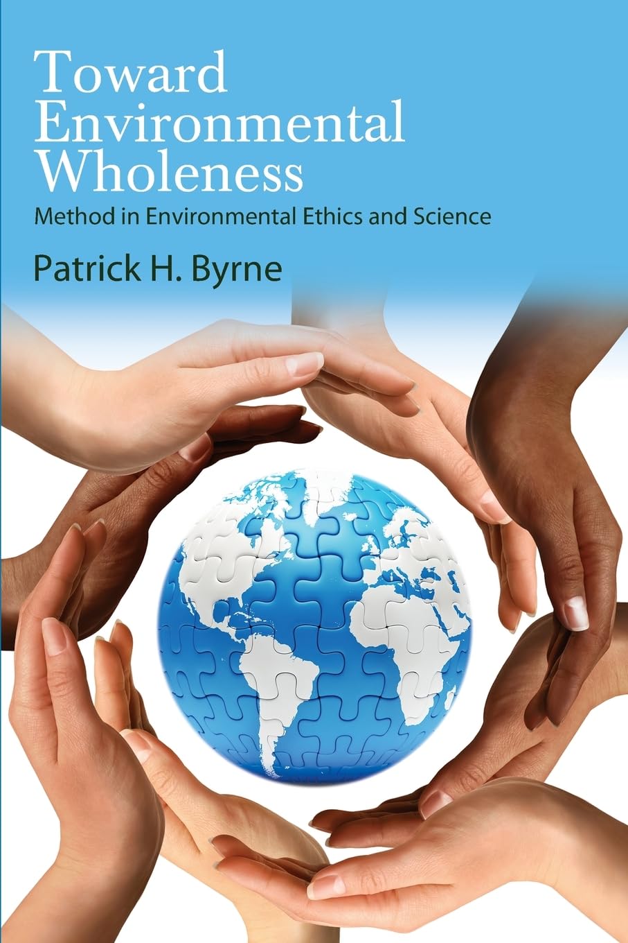 Toward Environmental Wholeness: Method in Environmental Ethics and Science (SUNY series in Environmental Philosophy and Ethics)