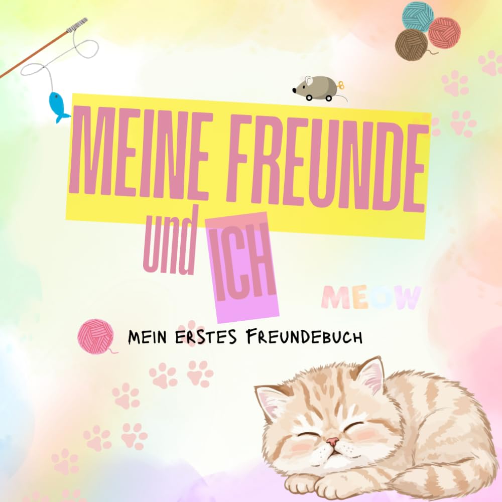 Meine Freunde und Ich - Mein erstes Freundebuch: Katzen Edition, Kinder Freundebuch, Katzen, Erinnerungen