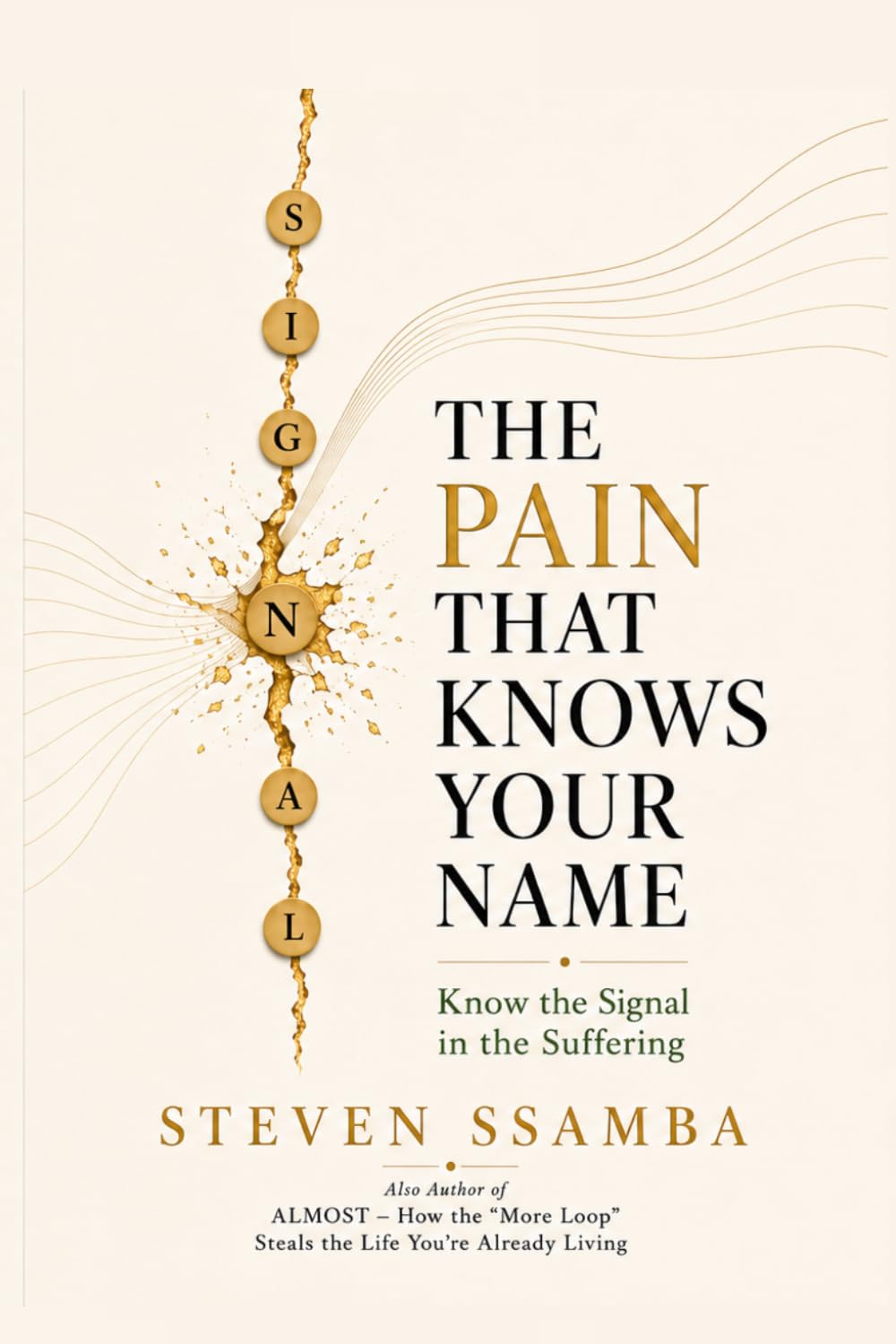 THE PAIN THAT KNOWS YOUR NAME: Know the Signal in the Suffering