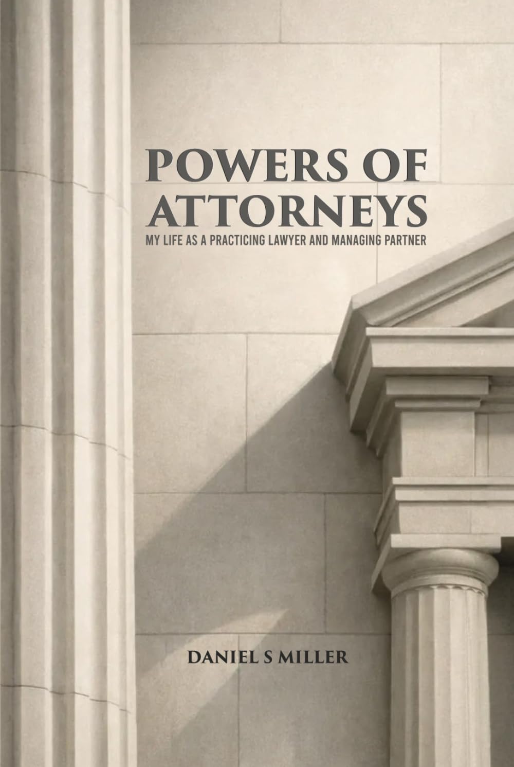 Power of Attorneys: My Life as a Practicing Lawyer and Managing Partner