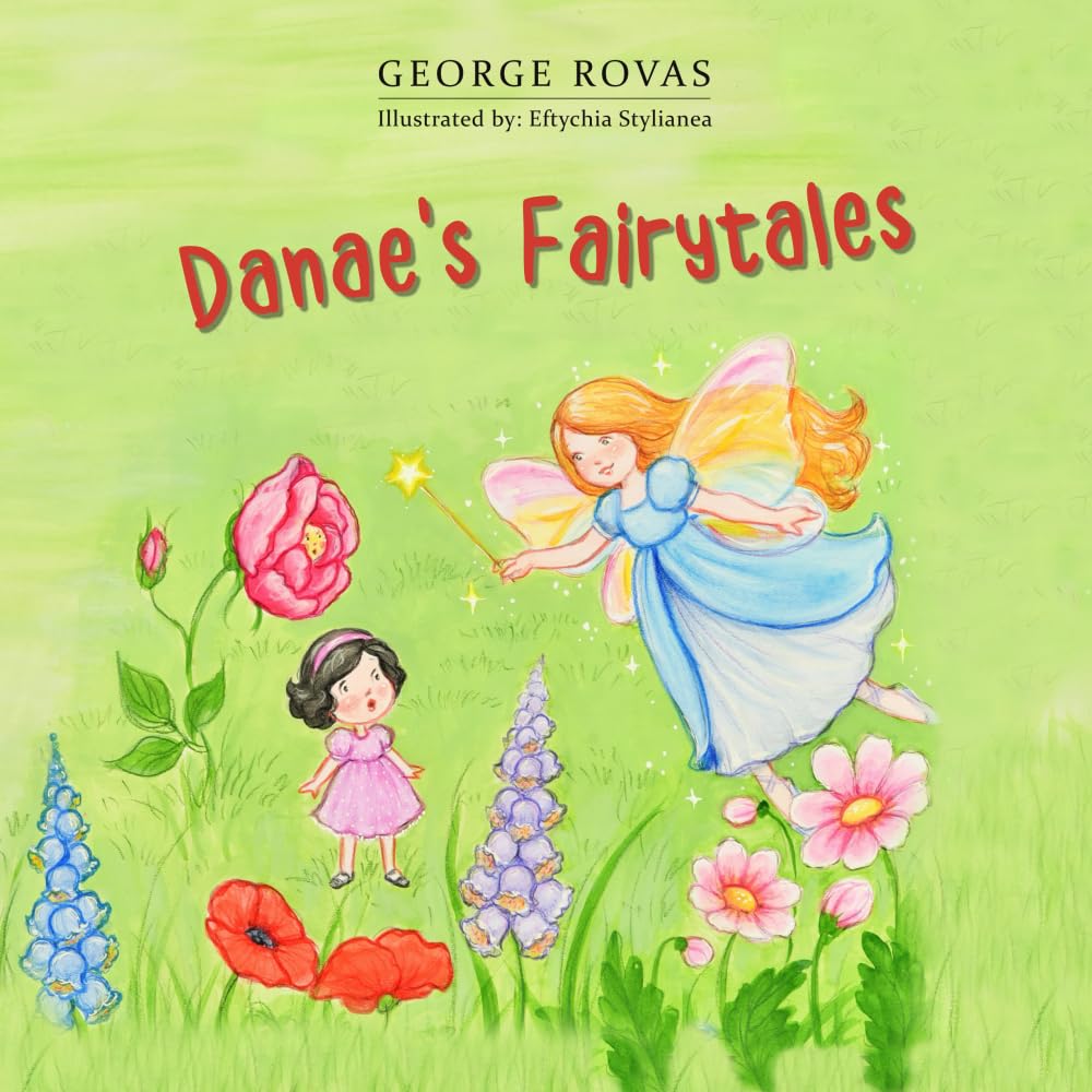 Danae’s Fairytales - Heartwarming Bedtime Stories for Kids about Courage, Freedom, and Kindness