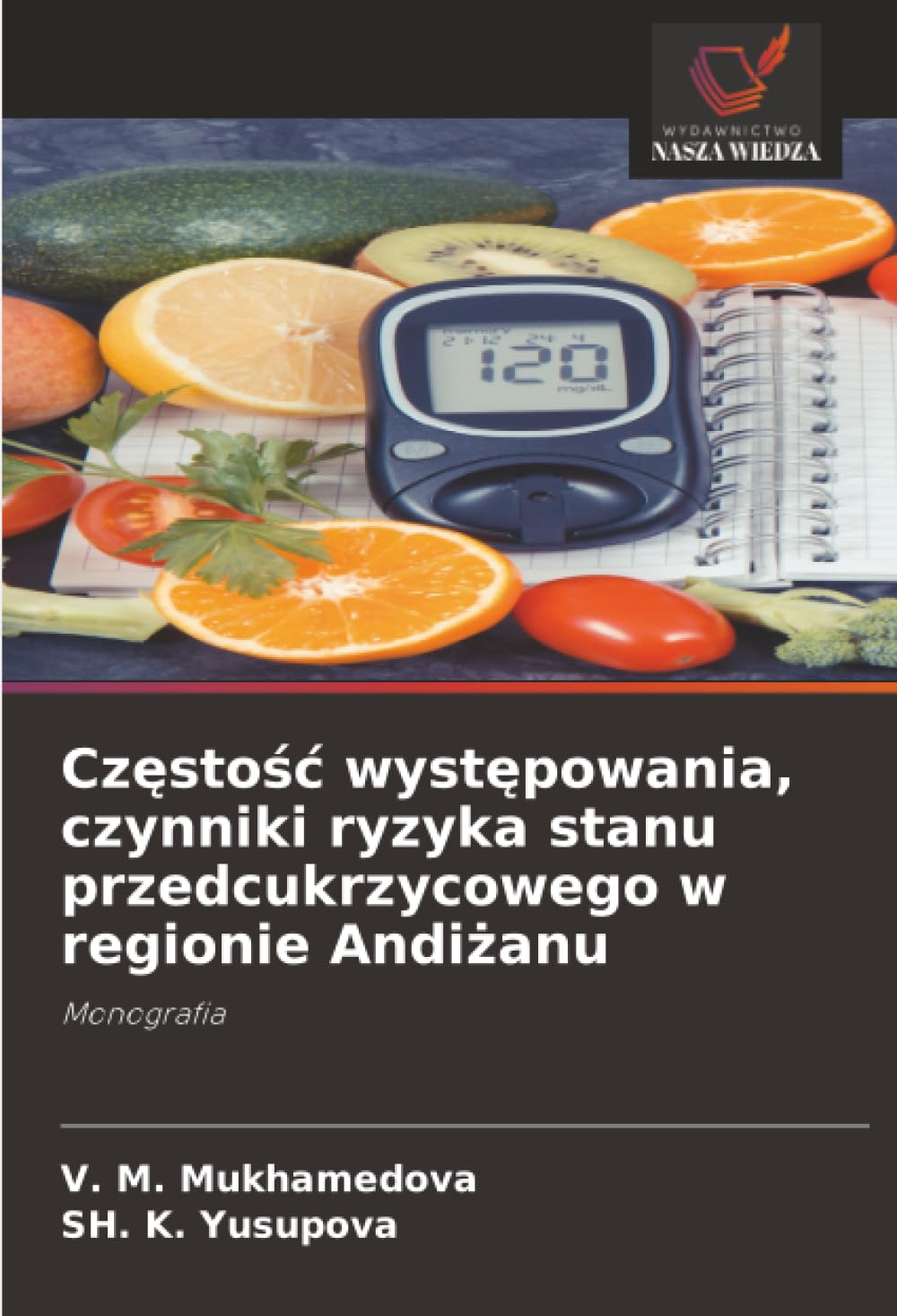 Częstość występowania, czynniki ryzyka stanu przedcukrzycowego w regionie Andiżanu: Monografia