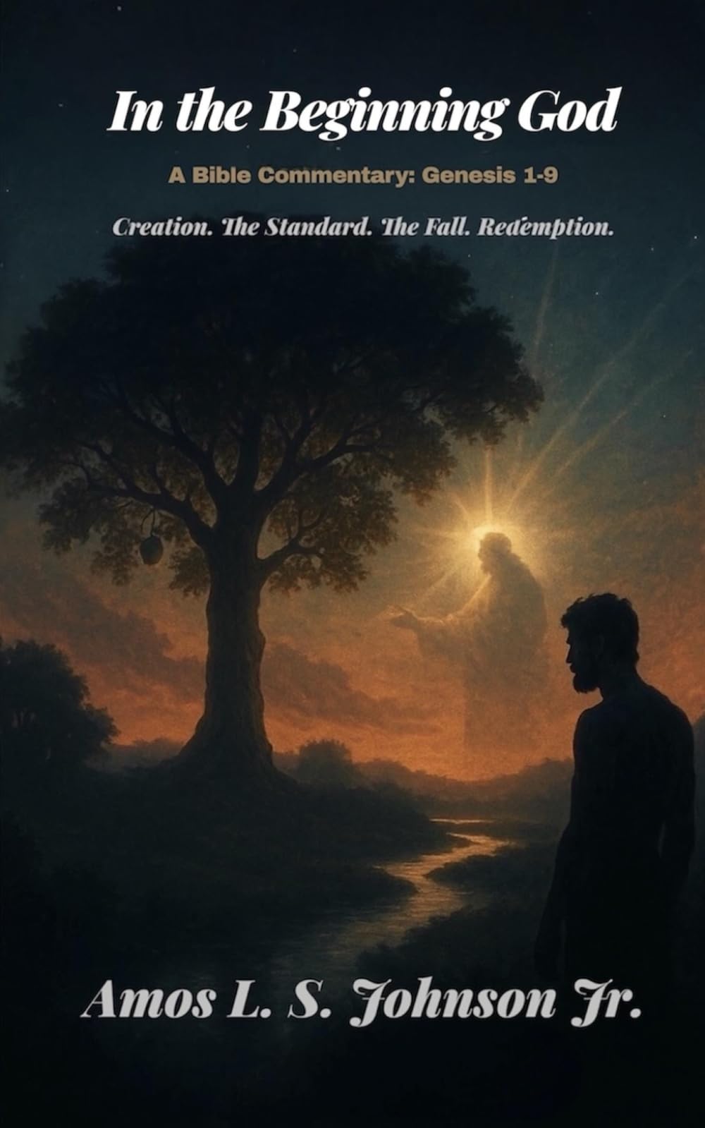 In the Beginning God: A Bible Commentary: Genesis 1-9: Creation. The Standard. The Fall. Redemption