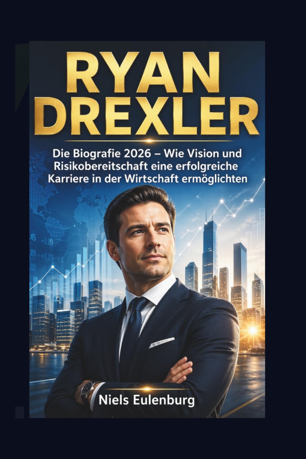 RYAN DREXLER: Die Biografie 2026 – Wie Vision und Risikobereitschaft eine erfolgreiche Karriere in der Wirtschaft ermöglichten