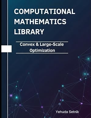 Convex & Large-Scale Optimization: Theorems, Proofs, and Python ...