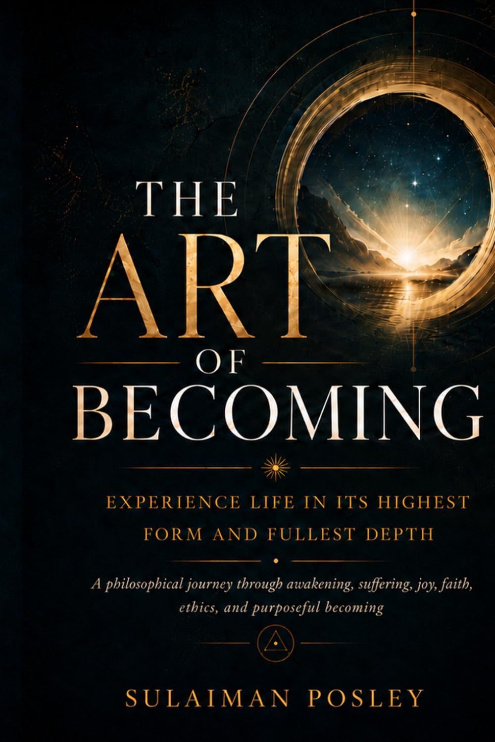 The Art of Becoming: Experience Life in its Highest Form and Fullest Depth