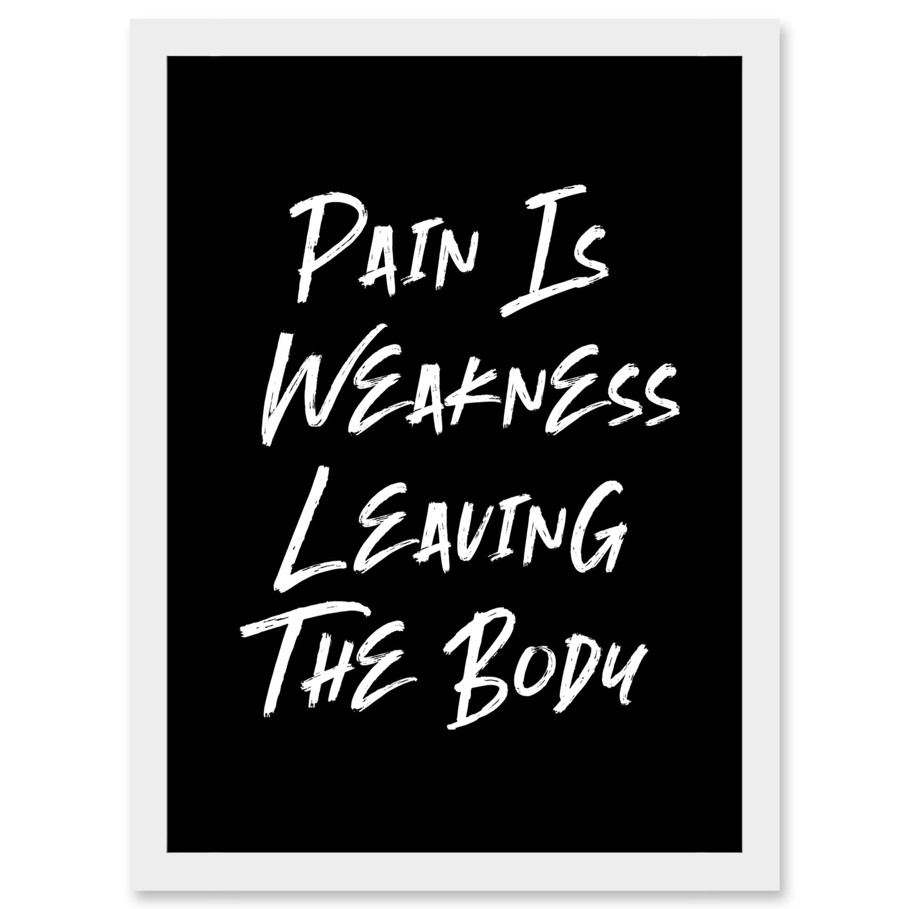 Artery8 Gym Decor Pain Is Weakness Leaving The Body Inspirational Exercise Decor Wall Art Artwork Framed A3 Wall Art Print