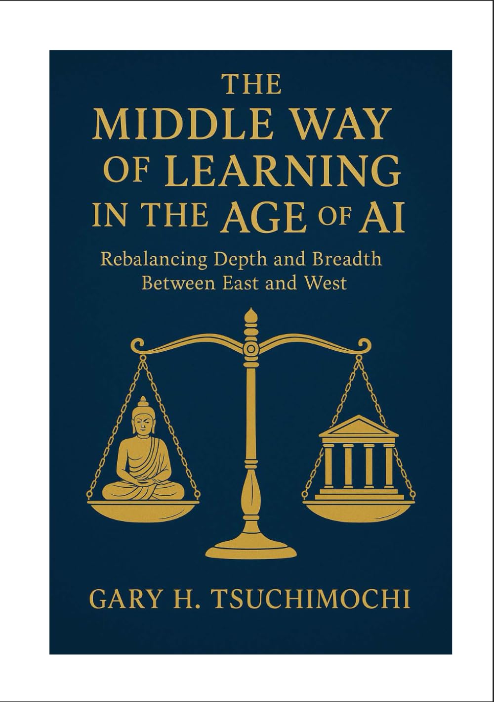The Middle Way of Learning in the Age of AI Rebalancing Depth and Breadth Between East and West