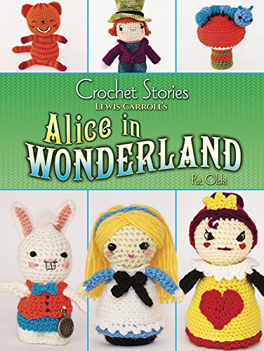 Crochet Stories: Lewis Carroll's Alice in Wonderland (Dover Crafts: Crochet)