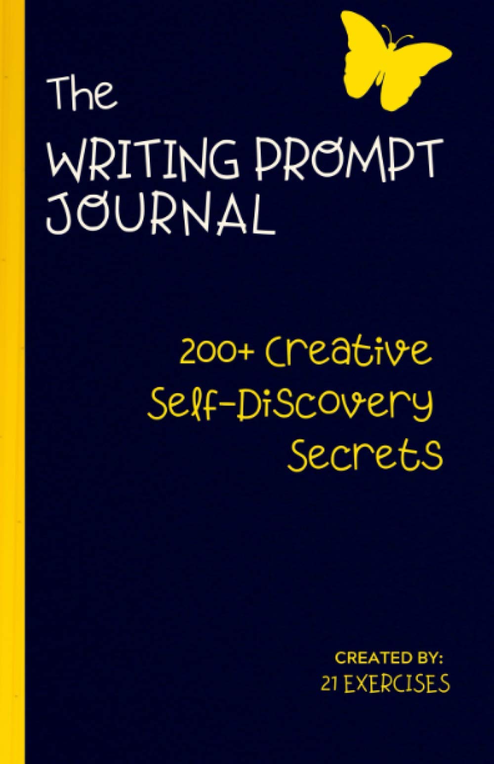 The Writing Prompt Journal: A Creative Self-Discovery Guide (200+ Creative Self-Discovery Secrets)
