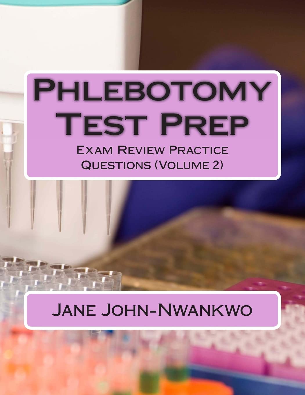 Phlebotomy Test Prep: Exam Review Practice Questions (Volume 2) (Exam Prep Series)