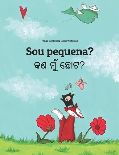 Sou pequena? କଣ ମୁଁ ଛୋଟ?: Brazilian Portuguese-Odia/Oriya: Children's Picture Book (Bilingual Edition)