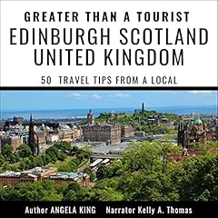 Greater than a Tourist: Edinburgh United Kingdom Scotland: 50 Travel Tips from a Local Audiolibro Por Angela King, Greater than a Tourist arte de portada