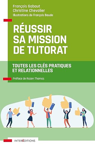 Réussir sa mission de tutorat - Toutes les clés pratiques et relationnelles: Toutes les clés pratiques et relationnelles
