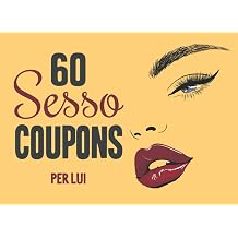 60 Sesso Coupons Per lui I Regalo per il partner per ravvivare la vita amorosa e l'erotismo I Coupon di sesso come idea regalo per San Valentino