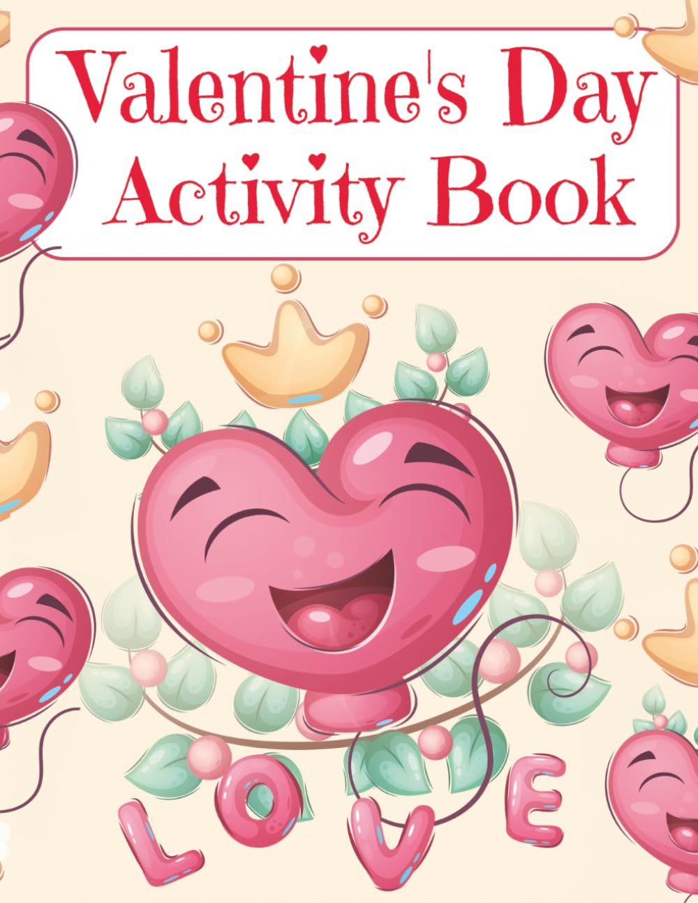 Valentine's Day Activity Book: A Fun and Festive Book Full of Activities for Kids