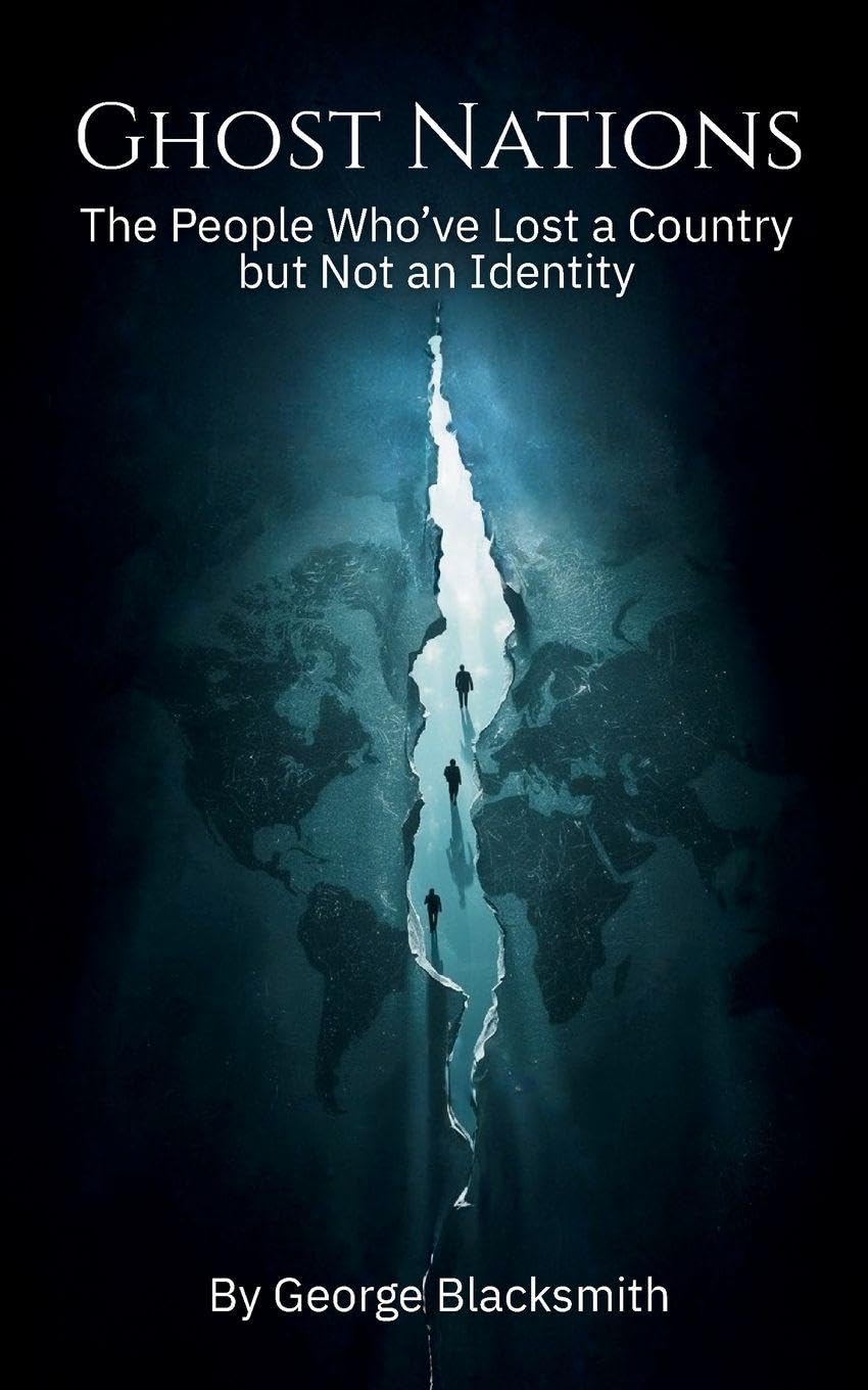 Ghost Nations: The People Who've Lost a Country but Not an Identity
