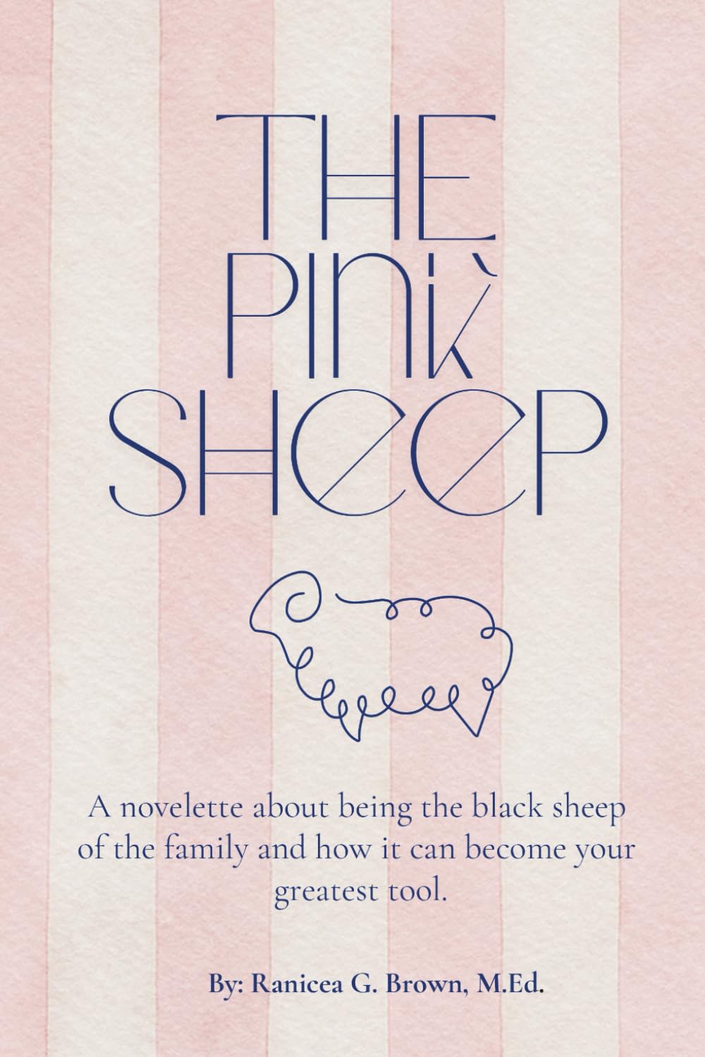 The Pink Sheep: A novelette about being the black sheep of the family and how it can become your greatest tool.