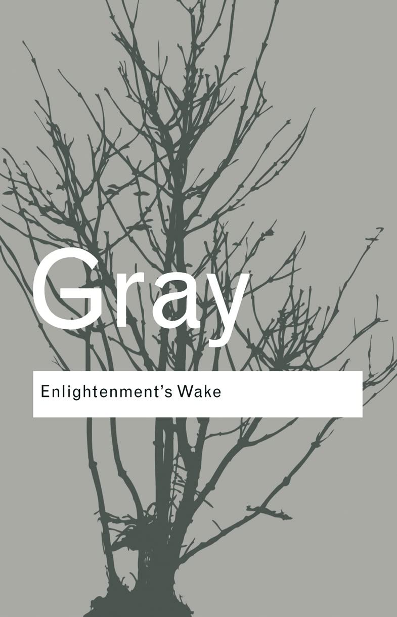 Enlightenment's Wake : Politics and Culture at the Close of the Modern Age by...