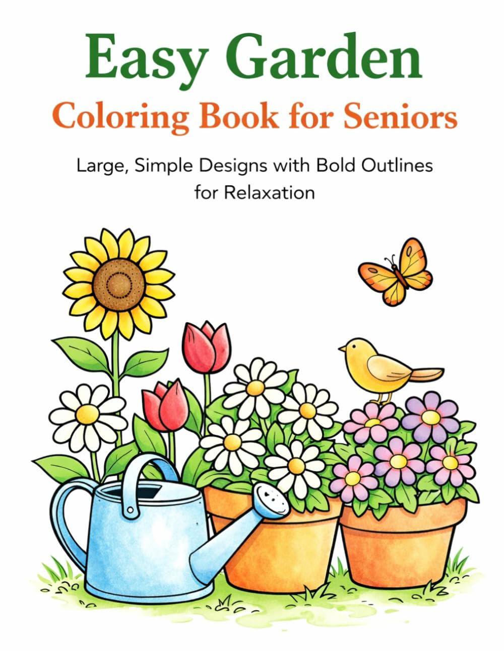 Easy Garden Coloring Book for Seniors: Large, Simple Designs with Bold Outlines for Relaxation