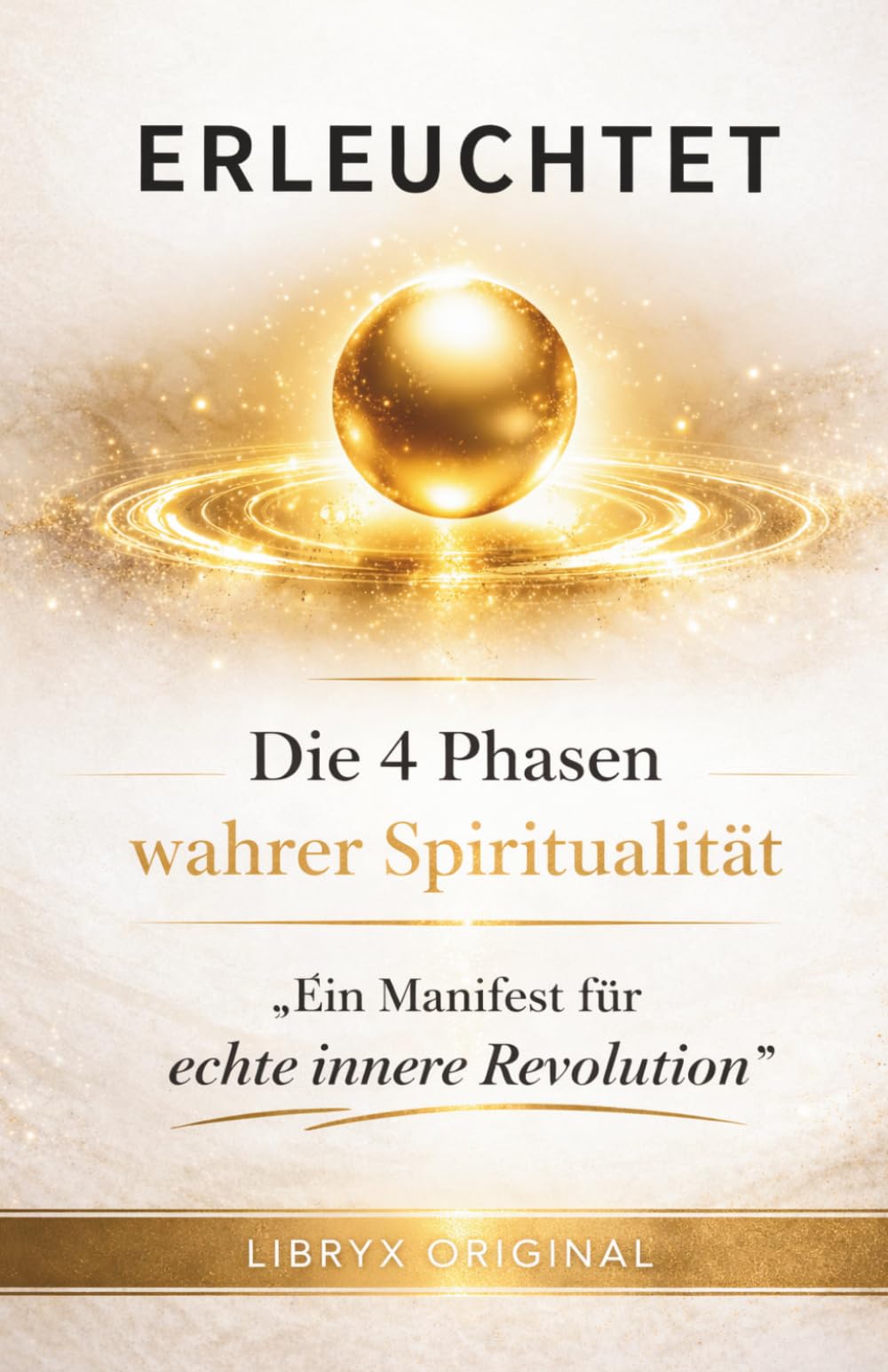 Erleuchtet: Die 4 Phasen wahrer Spiritualität