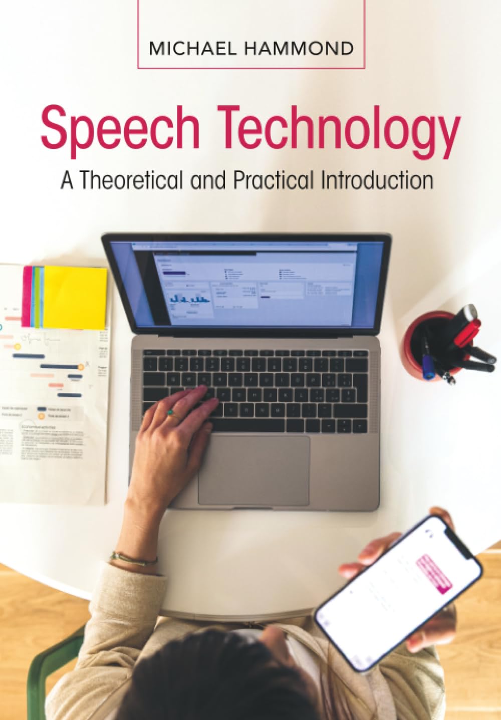 Speech Technology: A Theoretical and Practical Introduction