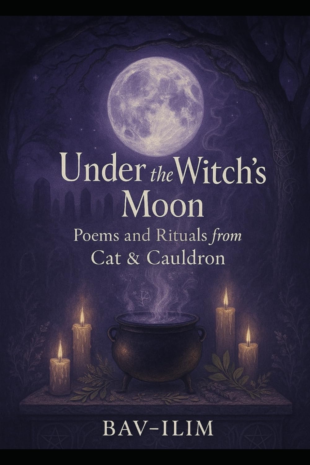 Under the Witch's Moon: Poems and Rituals from Cat & Cauldron