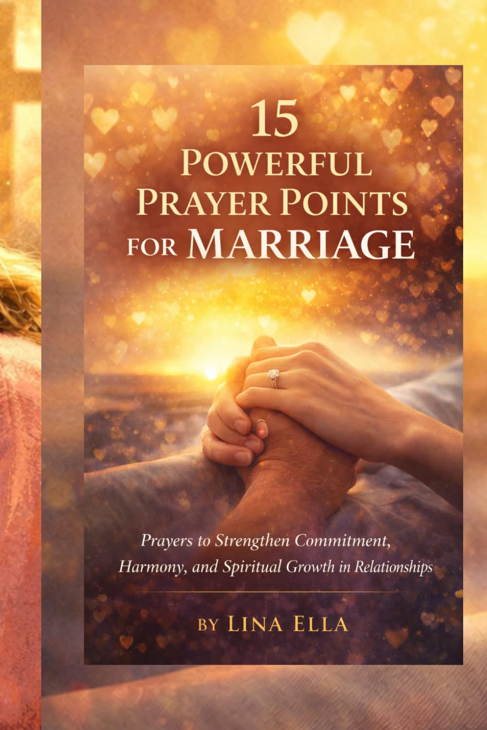 15 POWERFUL PRAYER POINTS FOR MARRIAGE: "Prayers to Strengthen Commitment, Harmony, and Spiritual Growth in Relationships"