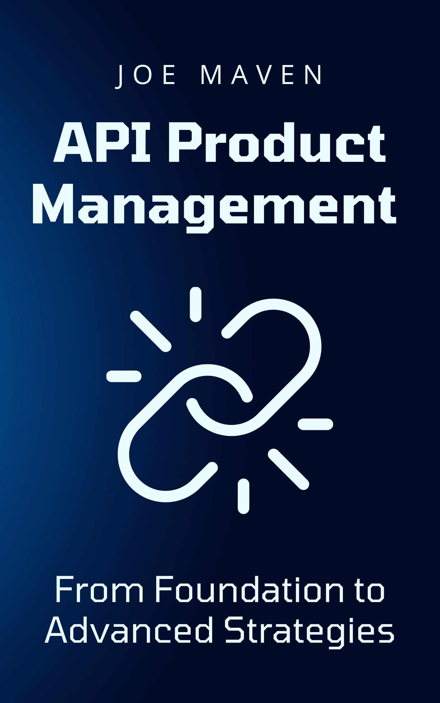 API Product Management 101: From Foundation to Advanced Strategies