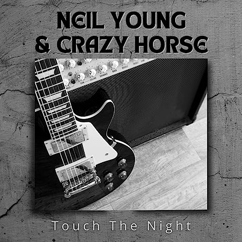 Touch the Night by Neil Young & Crazy Horse on Amazon Music Amazon.co.uk