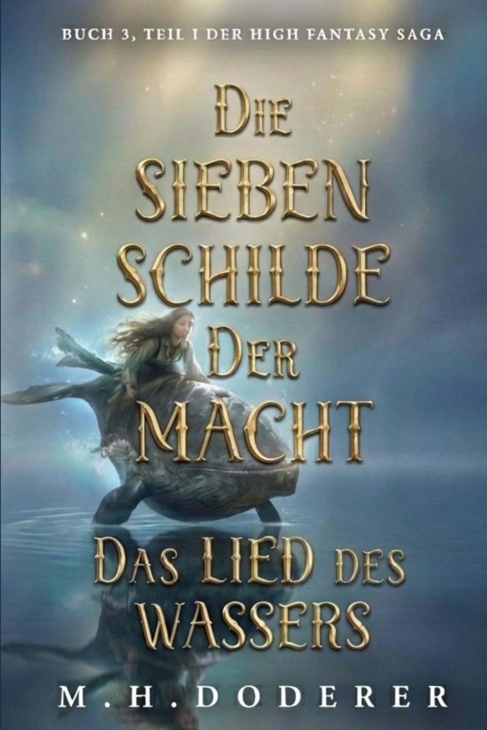 Die Sieben Schilde der Macht – Band 3.1: Das Lied des Wassers: Epische High Fantasy: Magie, Fluch und uralte Mächte