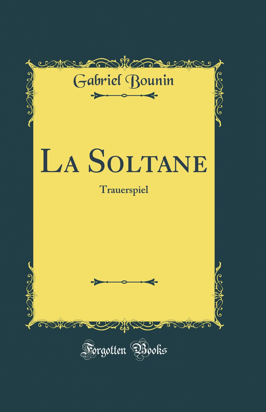 La Soltane: Trauerspiel (Classic Reprint)