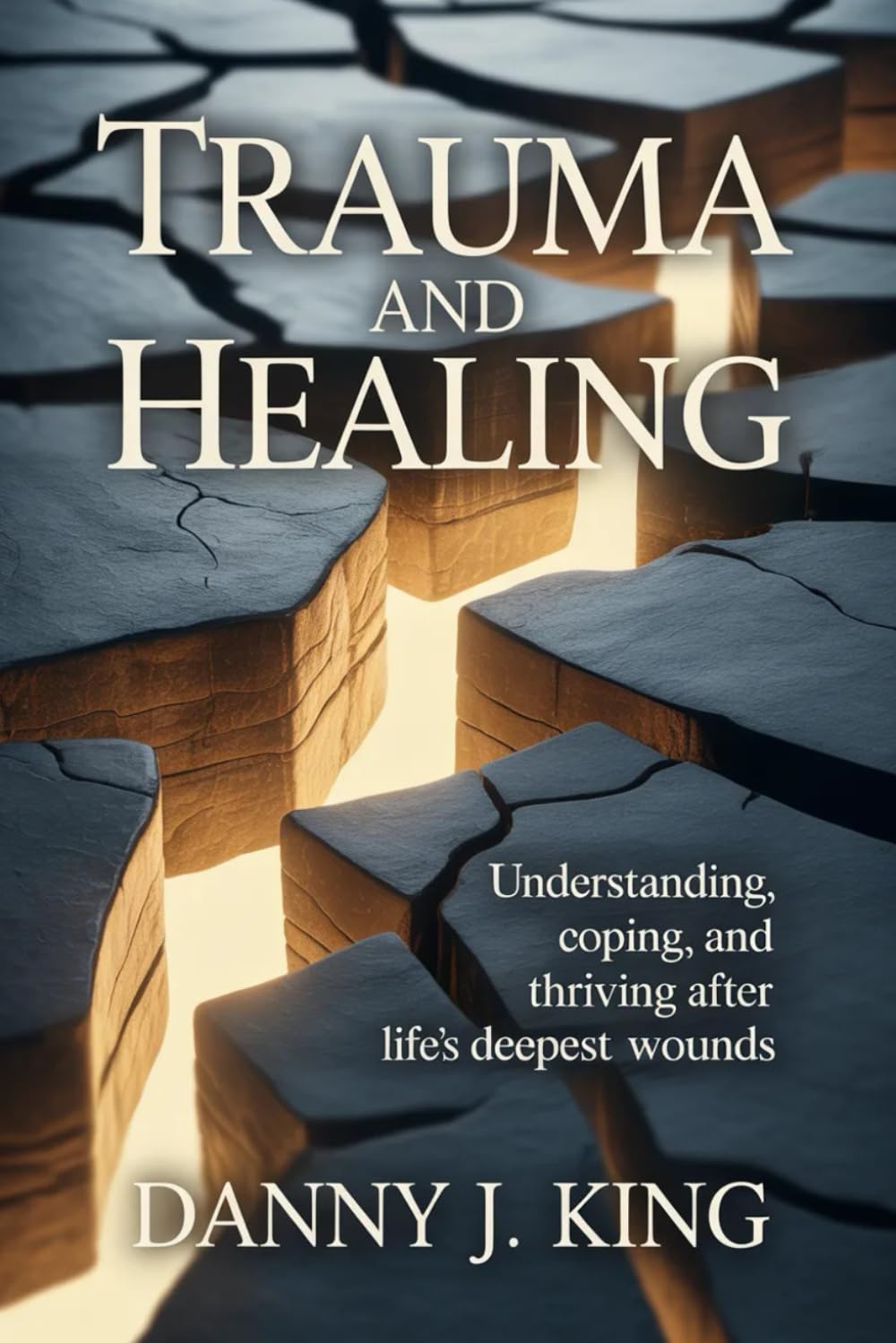 Trauma and Healing: Understanding, Coping, and Thriving After Life’s Deepest Wounds