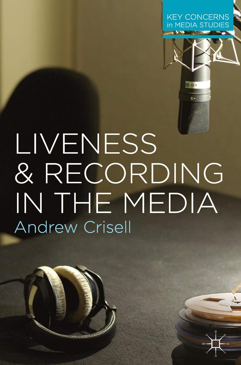 Liveness and Recording in the Media: 8 (Key Concerns in Media Studies)