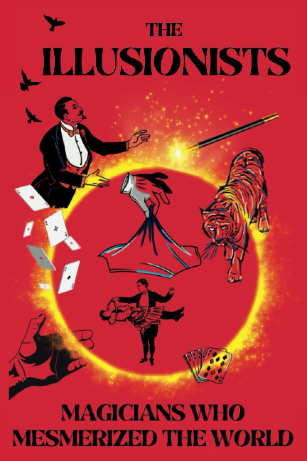 The Illusionists: Magicians Who Mesmerized the World