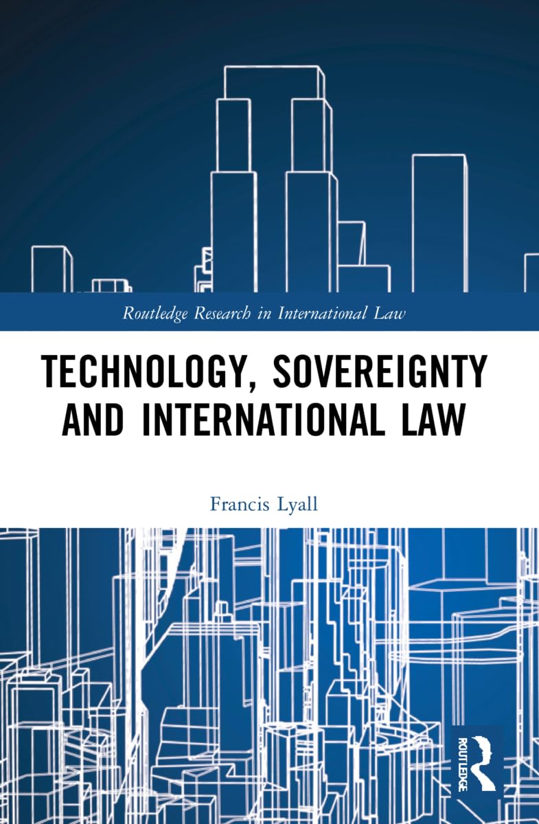 Technology, Sovereignty and International Law (Routledge Research in International Law)