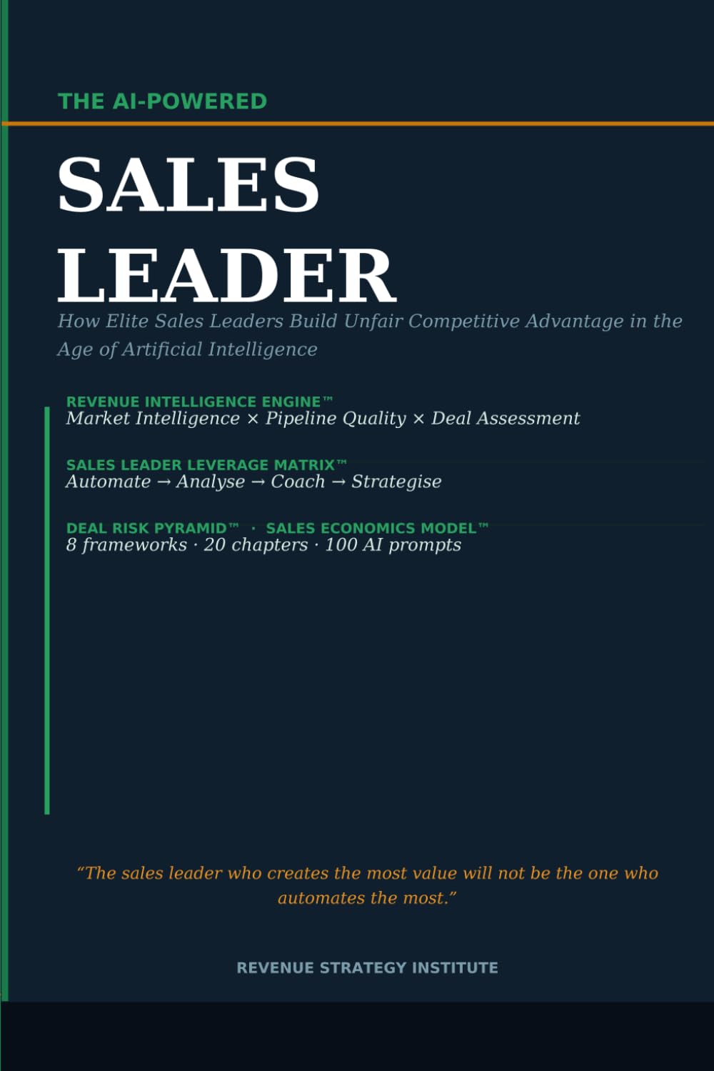 The AI-Powered Sales Leader: How AI Helps Sales Leaders Build High-Performing Teams, Better Forecasts, Smarter Pipelines, and Sustainable Revenue Growth