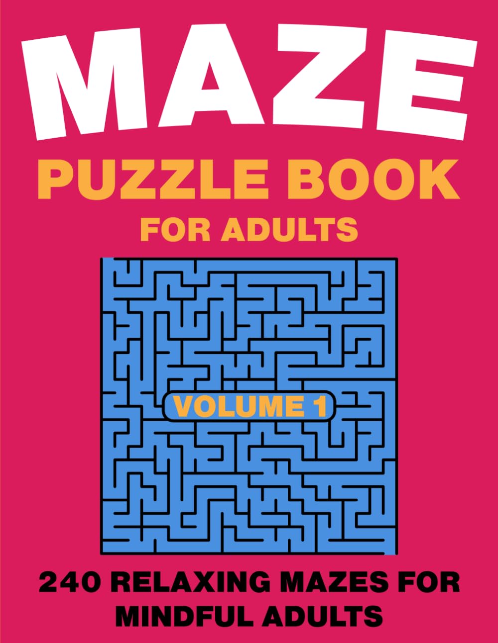 Maze Puzzle Book For Adults: Maze Book For Adults, 240 Relaxing Mazes for Adults, Teens, and Seniors Volume 1