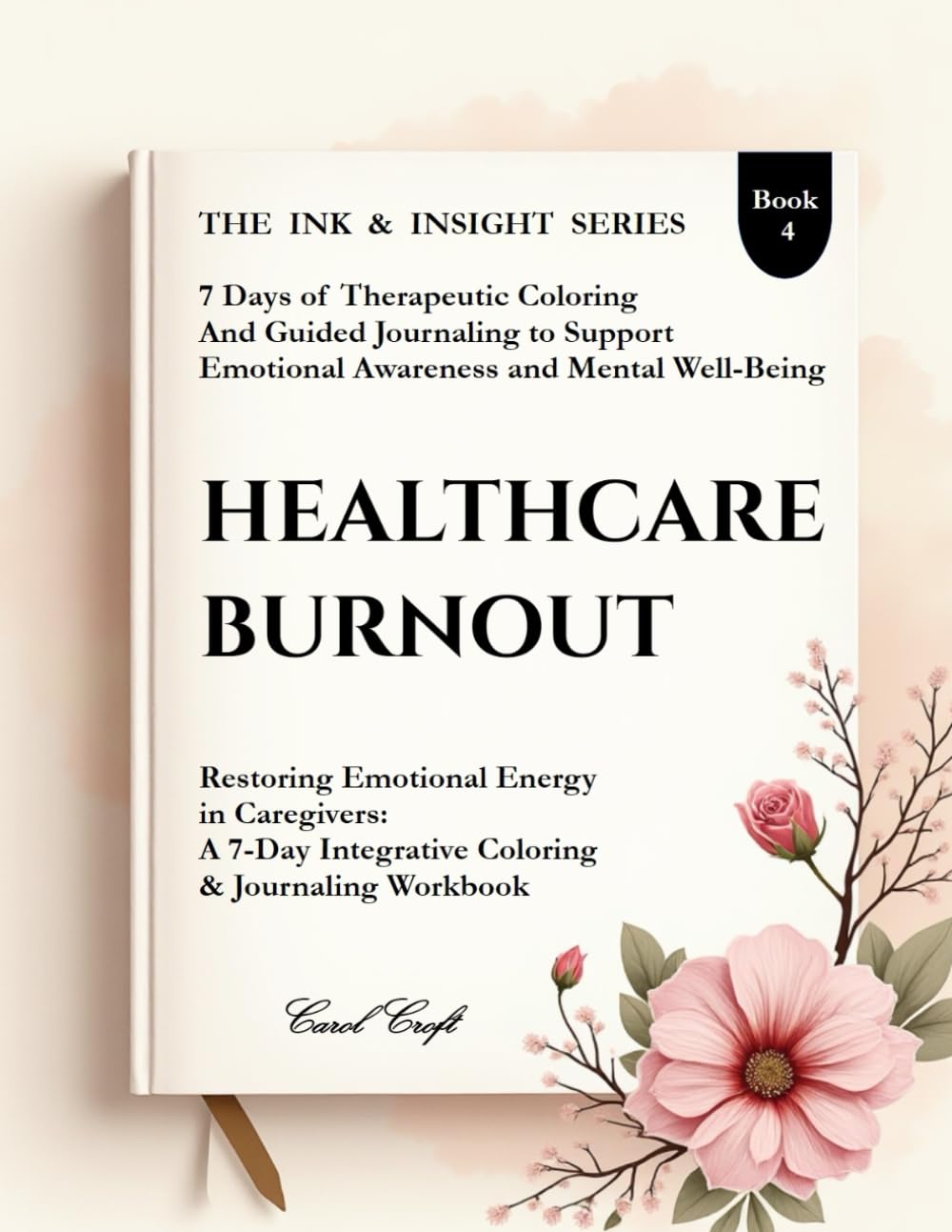 Healthcare Burnout: Restoring Emotional Energy in Caregivers (The Ink & Insight Series – A 7-Day Clinical Coloring & Emotional Reflection)