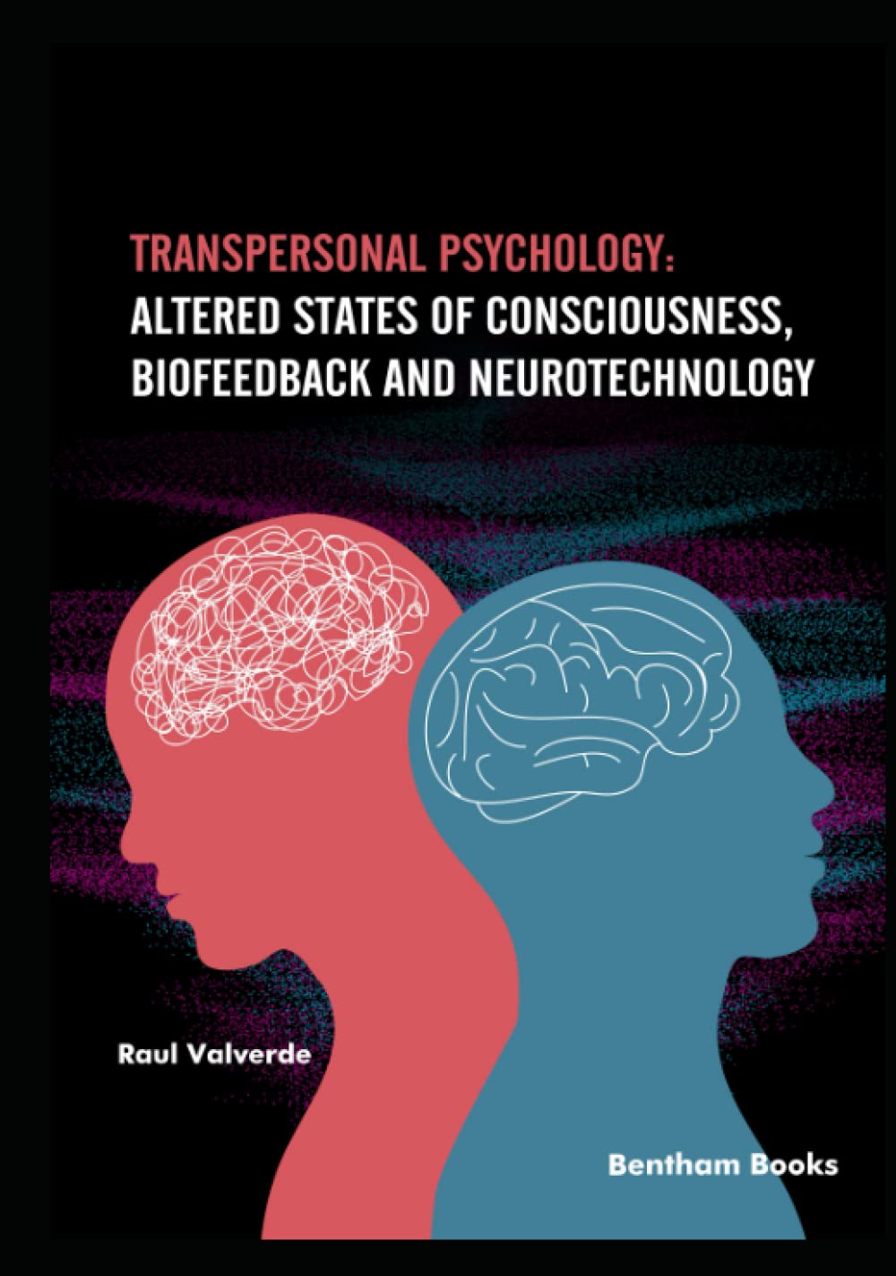 Transpersonal Psychology: Altered States of Consciousness, Biofeedback, and Neurotechnology